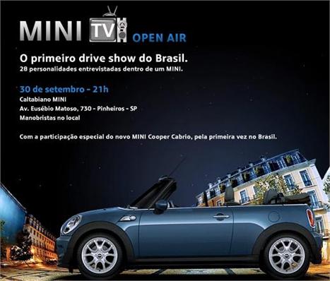 É do mini cooper a ideia pra lá de mirabolante de fazer o primeiro Drive Show do Brasil. Trata-de do MINI TV, um programa de entrevistas gravado dentro de um carro da marca. A proposta é fazer com que o entrevistado seja o próprio motorista, percorrendo a
